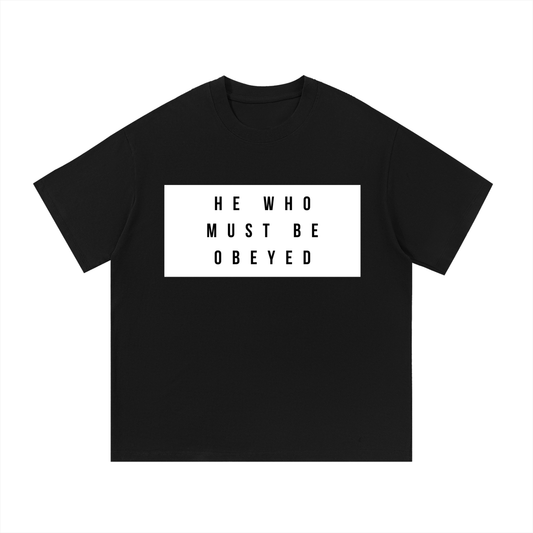 He Who Must Be Obeyed Tee