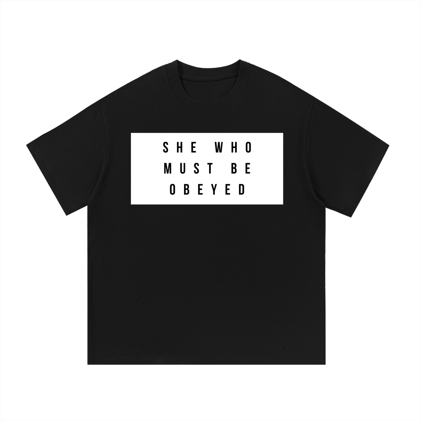 She Who Must Be Obeyed Tee